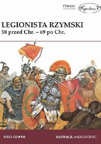 Legionista rzymski. 58 r. przed Chr. - 69 r. po Chr. - Ross Cowan