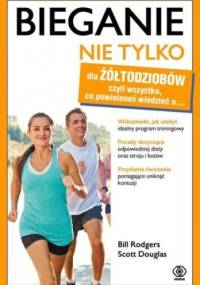 Bieganie nie tylko dla żółtodziobów - Bill Rodgers, Scott Douglas
