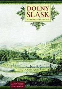 Dolny Śląsk. Monografia historyczna - Wojciech Wrzesiński