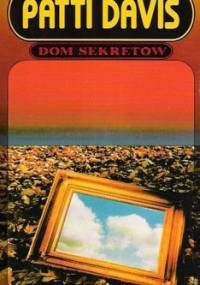 Dom sekretów - Patti Davis