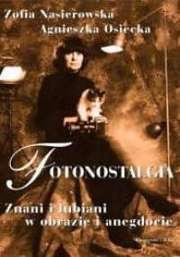 Fotonostalgia. Znani i lubiani w obrazie i anegdocie - Zofia Nasierowska, Agnieszka Osiecka