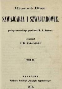 Szwajcarya i Szwajcarowie. T. 2 - William Hepworth Dixon