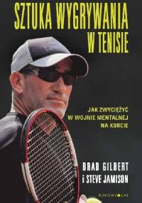 Sztuka Wygrywania w Tenisie - Brad Gilbert