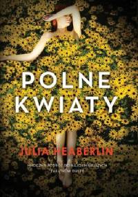 Polne kwiaty - Julia Heaberlin
