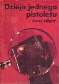 Dzieje jednego pistoletu - Jerzy Edigey