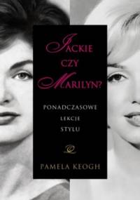 Jackie czy Marilyn? Ponadczasowe lekcje stylu - Pamela Keogh