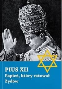 Pius XII. Papież, który ratował Żydów - Andrea Tornielli