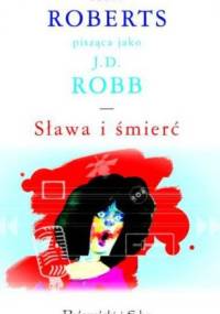 Sława i śmierć - J.D. Robb