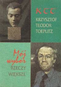 Mój wybór: Rzeczy większe - Krzysztof Teodor Toeplitz
