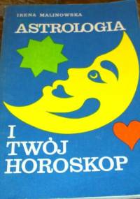 Astrologia i twój horoskop - Irena Malinowska