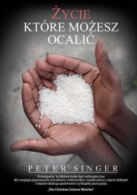 Życie które możesz ocalić - Peter Singer