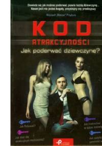 Kod atrakcyjności. Jak poderwać dziewczynę - Wojciech Przybysz