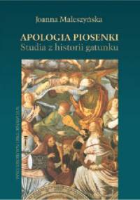 Apologia piosenki. Studia z historii gatunku - Joanna Maleszyńska