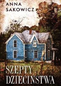 Szepty dzieciństwa - Anna Sakowicz