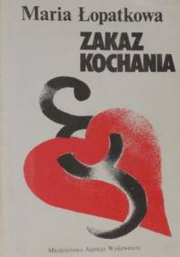 Zakaz kochania - Maria Łopatkowa