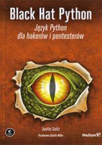 Black Hat Python. Język Python dla hakerów i pentesterów - Justin Seitz