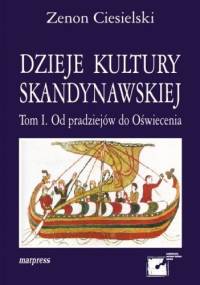 Dzieje kultury skandynawskiej. Tom I. Od pradziejów do Oświecenia. - Zenon Ciesielski