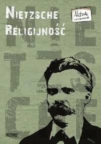 Nietzsche. Religijność - Krzysztof Matuszewski