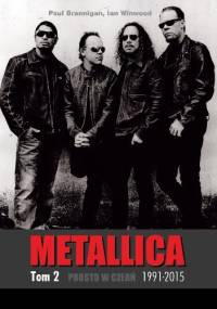 Prosto w czerń. Metallica Tom 2. 1991-2015 - Paul Brannigan, Ian Winwood