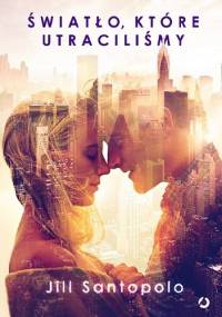 Światło, które utraciliśmy - Jill Santopolo