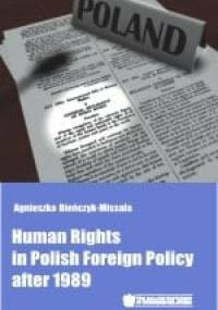 Human Rights in Polish Foreign Policy after 1989 - Agnieszka Bieńczyk-Missala