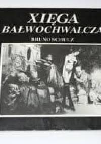 Xięga Bałwochwalcza - Bruno Schulz