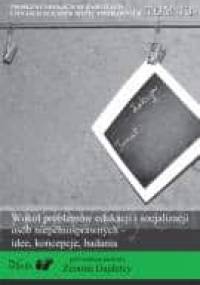 Wokół problemów edukacji i socjalizacji osób niepełnosprawnych – idee, koncepcje, badania - Zenon Gajdzica