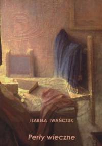 Perły wieczne - Izabela Iwańczuk