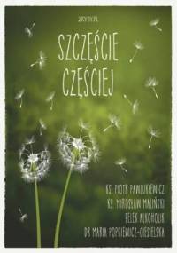 Szczęście częściej - Ks. Piotr Pawlukiewicz, Maria Popkiewicz-Ciesielska dr