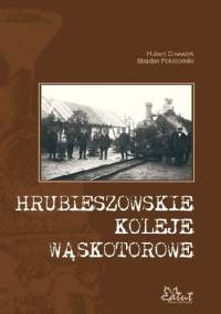 Hrubieszowskie koleje wąskotorowe - Bogdan Pokropiński, Hubert Chwedyk