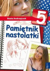 Pamiętnik nastolatki 5 - Beata Andrzejczuk