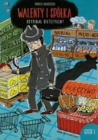 Walenty i spółka. Kryminał dietetyczny. Cześć 1 - Monika Oworuszko