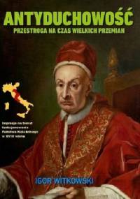 Antyduchowość. Przestroga na czas wielkich przemian - Igor Witkowski