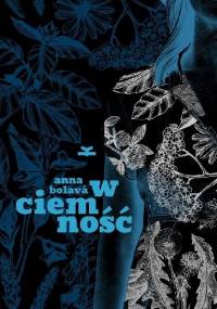 W ciemność - Anna Bolavá