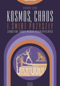 Kosmos, chaos i świat przyszły. Starożytne źródła wierzeń apokaliptycznych - Norman Cohn