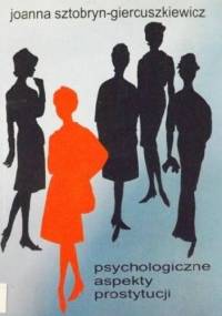 Psychologiczne aspekty prostytucji - Joanna Sztobryn-Giercuszkiewicz