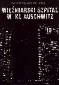 Więźniarski szpital w KL Auschwitz - Władysław Fejkiel