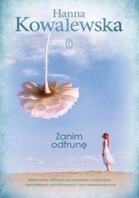 Zanim odfrunę - Hanna Kowalewska