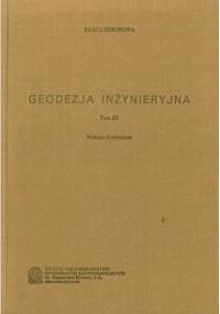 Geodezja inżynieryjna. Tom 3