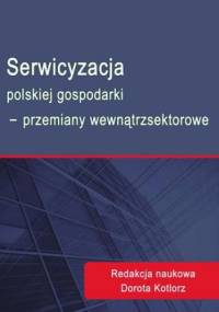 Serwicyzacja polskiej gospodarki - przemiany wewnątrzsektorowe - Kotlorz Dorota