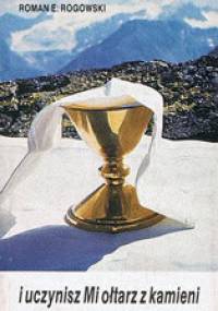 I uczynisz Mi ołtarz z kamieni - Roman E. Rogowski