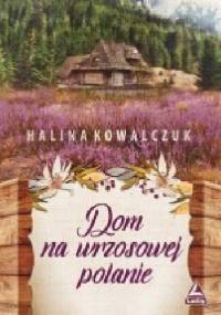 Dom na wrzosowej polanie - Halina Kowalczuk