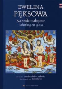 Ewelina Pęksowa. Na szkle malowane - Ewelina Pęksowa