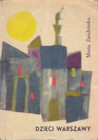 Dzieci Warszawy - Maria Zarębińska-Broniewska