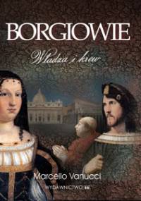 Borgiowie. Władza i krew - Marcello Vanucci