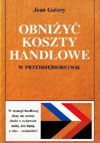 Obniżyć koszty handlowe w przedsiębiorstwie - Jean Guiony