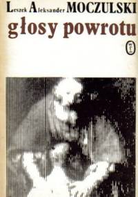 Głosy powrotu. Wiersze stare i nowe - Leszek Aleksander Moczulski