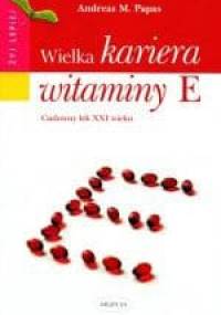 Wielka kariera witaminy E - Papas Andreas M. - Papas Andreas M.