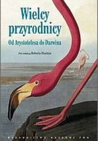 Wielcy przyrodnicy. Od Arystotelesa do Darwina - Robert Huxley