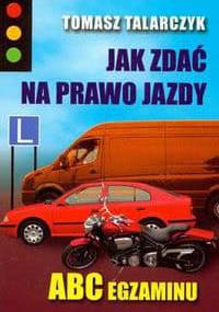 Jak zdać na prawo jazdy - Tomasz Talarczyk